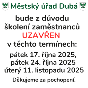 Uzavření MěÚ Dubá se týká pátku 17. října 2025, pátku 24. října 2025 a úterý 11. listopadu 2025. 
